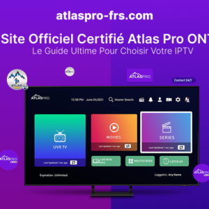 Site Officiel Certifié Atlas Pro ONTV : Le Guide Ultime Pour Choisir Votre IPTV
