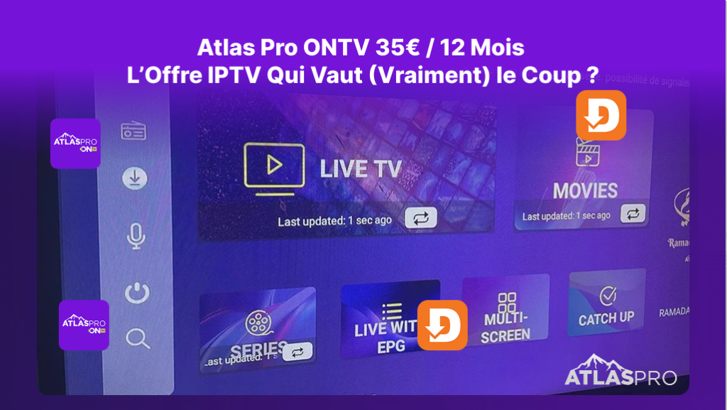 Atlas Pro ONTV 35€ / 12 Mois : L’Offre IPTV Qui Vaut (Vraiment) le Coup ?